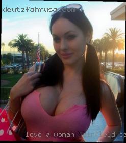 Love a woman in Fairfield, California with curves.